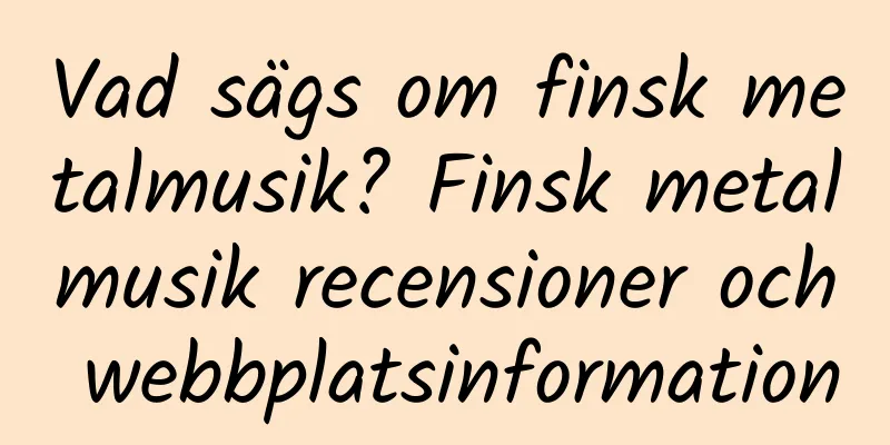 Vad sägs om finsk metalmusik? Finsk metalmusik recensioner och webbplatsinformation