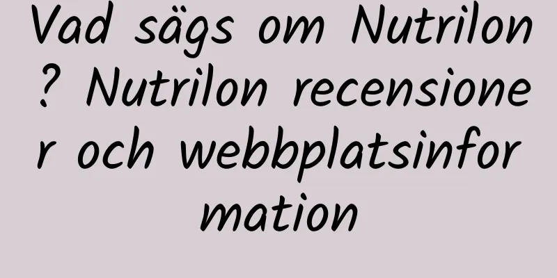 Vad sägs om Nutrilon? Nutrilon recensioner och webbplatsinformation