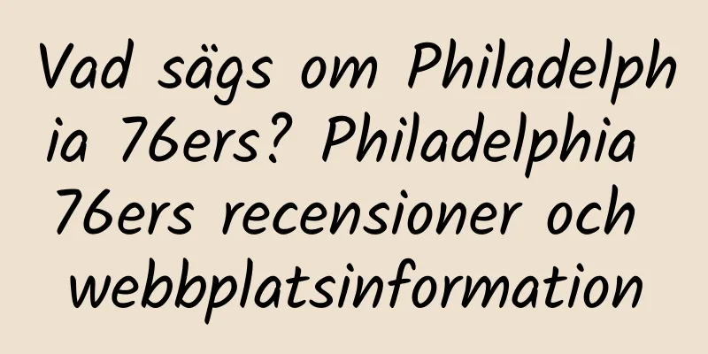 Vad sägs om Philadelphia 76ers? Philadelphia 76ers recensioner och webbplatsinformation