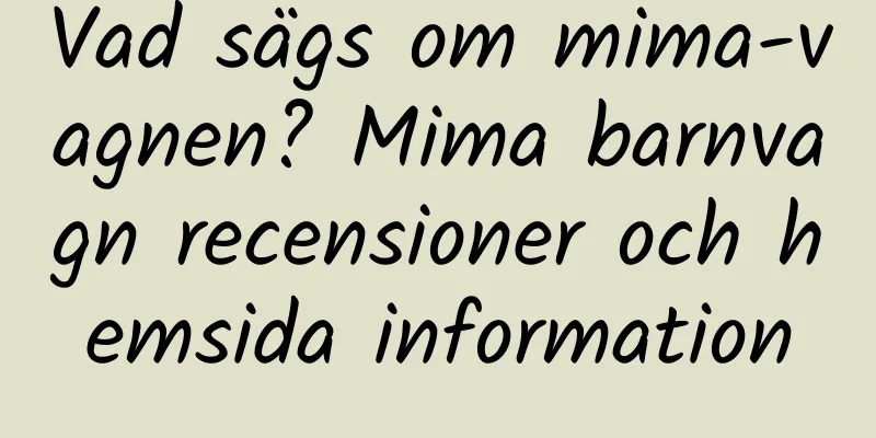 Vad sägs om mima-vagnen? Mima barnvagn recensioner och hemsida information