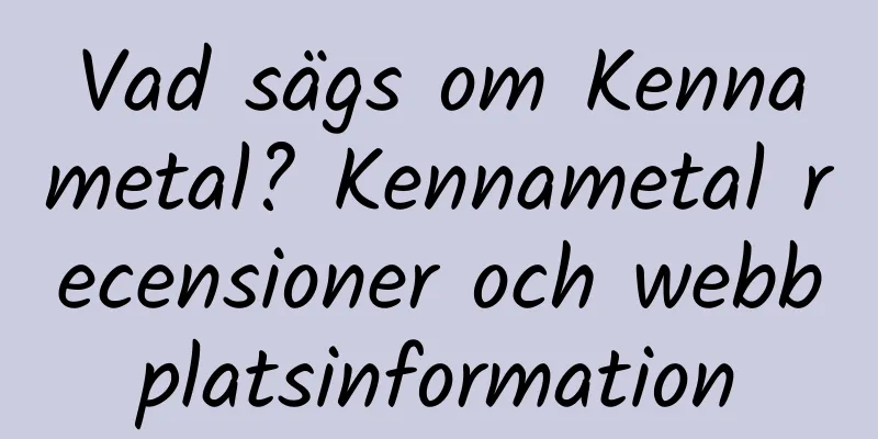 Vad sägs om Kennametal? Kennametal recensioner och webbplatsinformation