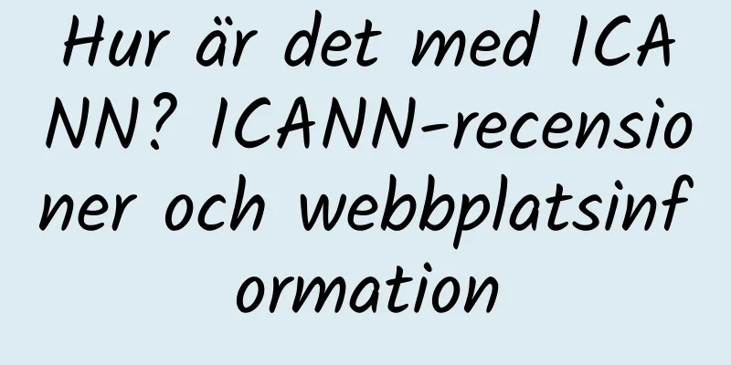 Hur är det med ICANN? ICANN-recensioner och webbplatsinformation