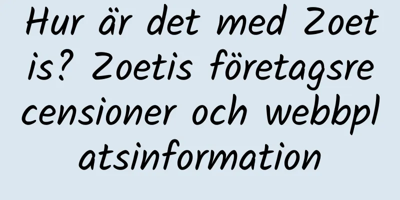 Hur är det med Zoetis? Zoetis företagsrecensioner och webbplatsinformation