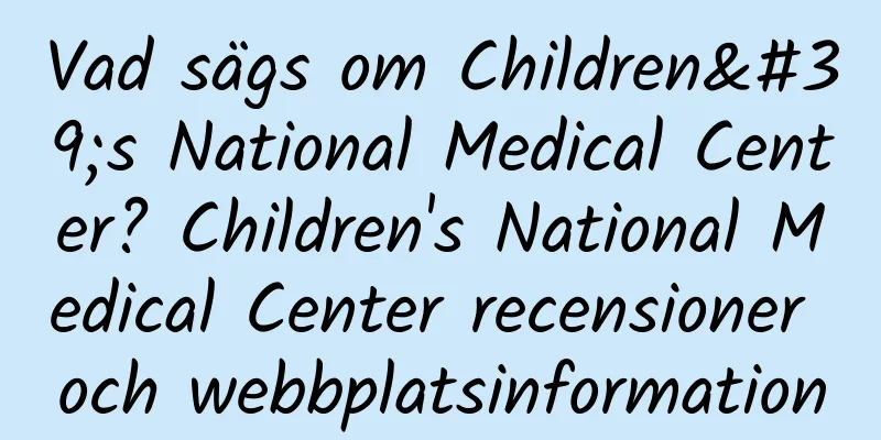 Vad sägs om Children's National Medical Center? Children's National Medical Center recensioner och webbplatsinformation