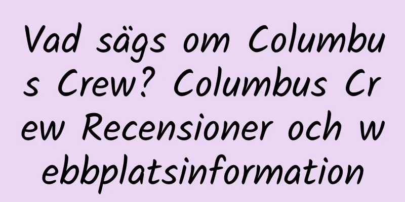Vad sägs om Columbus Crew? Columbus Crew Recensioner och webbplatsinformation