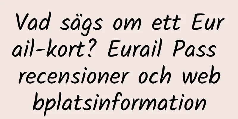 Vad sägs om ett Eurail-kort? Eurail Pass recensioner och webbplatsinformation