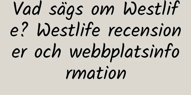 Vad sägs om Westlife? Westlife recensioner och webbplatsinformation