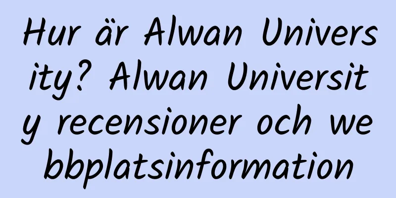 Hur är Alwan University? Alwan University recensioner och webbplatsinformation