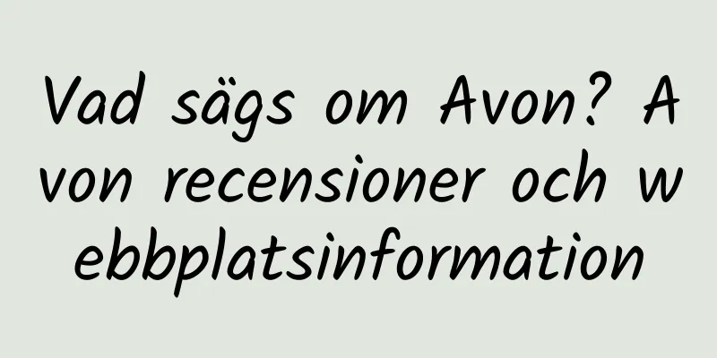 Vad sägs om Avon? Avon recensioner och webbplatsinformation