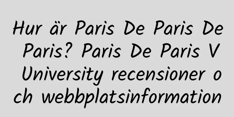 Hur är Paris De Paris De Paris? Paris De Paris V University recensioner och webbplatsinformation