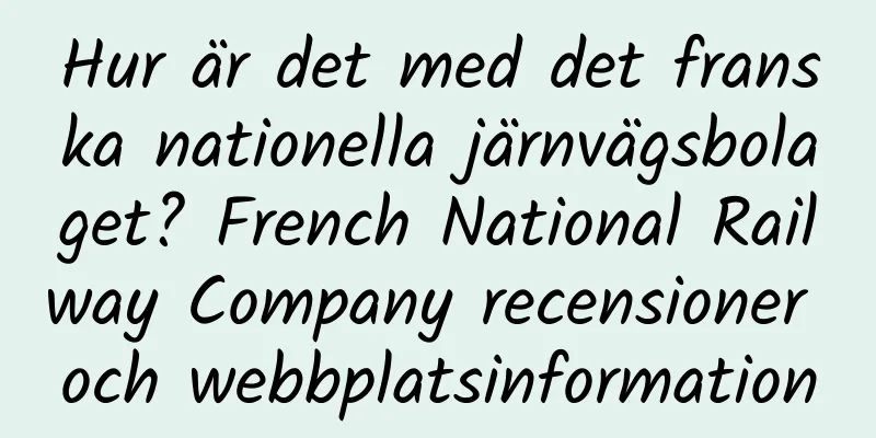 Hur är det med det franska nationella järnvägsbolaget? French National Railway Company recensioner och webbplatsinformation