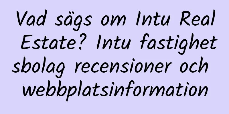 Vad sägs om Intu Real Estate? Intu fastighetsbolag recensioner och webbplatsinformation