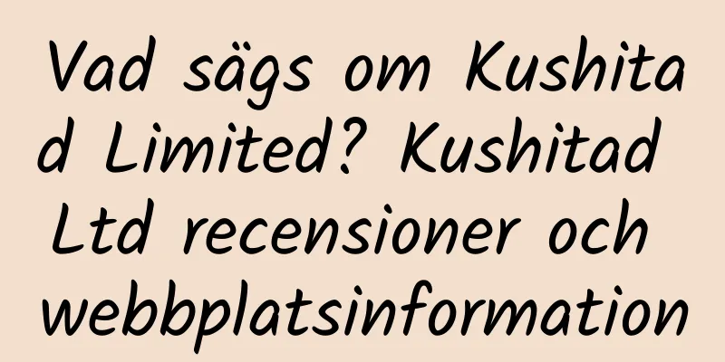 Vad sägs om Kushitad Limited? Kushitad Ltd recensioner och webbplatsinformation