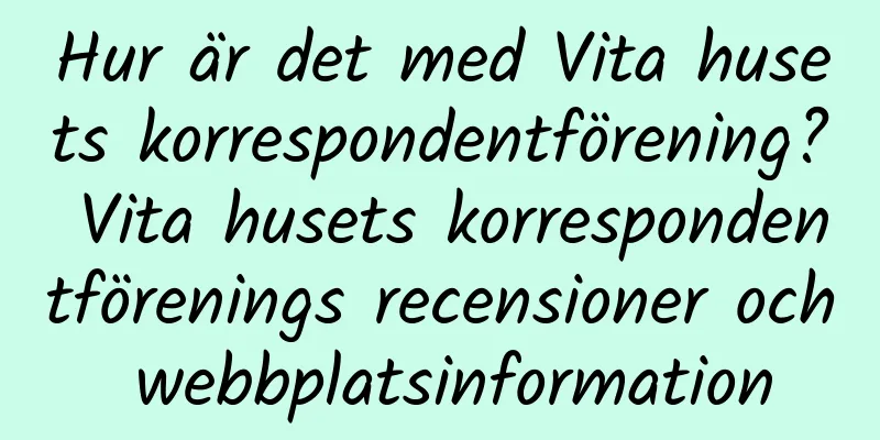 Hur är det med Vita husets korrespondentförening? Vita husets korrespondentförenings recensioner och webbplatsinformation