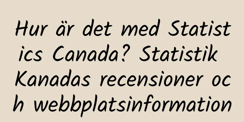 Hur är det med Statistics Canada? Statistik Kanadas recensioner och webbplatsinformation
