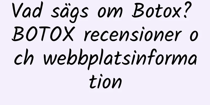 Vad sägs om Botox? BOTOX recensioner och webbplatsinformation