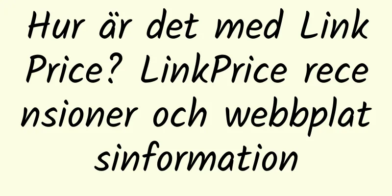 Hur är det med LinkPrice? LinkPrice recensioner och webbplatsinformation
