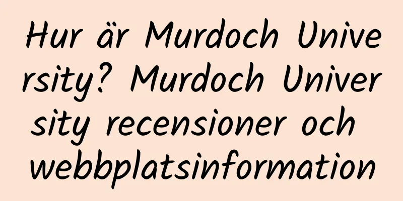 Hur är Murdoch University? Murdoch University recensioner och webbplatsinformation