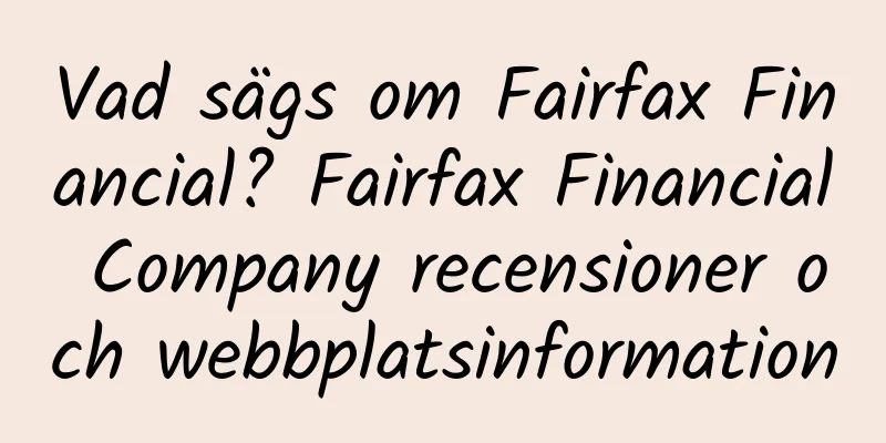 Vad sägs om Fairfax Financial? Fairfax Financial Company recensioner och webbplatsinformation