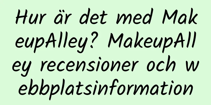 Hur är det med MakeupAlley? MakeupAlley recensioner och webbplatsinformation