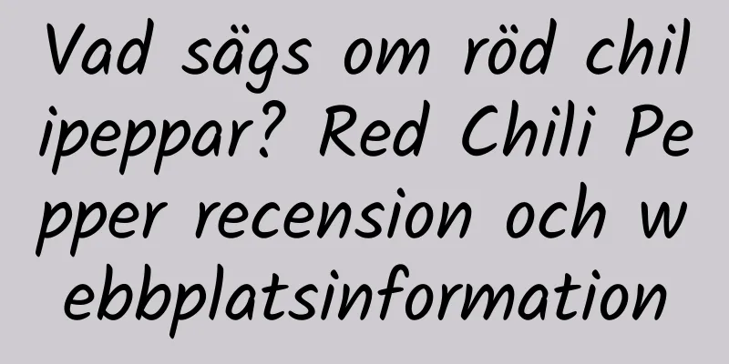 Vad sägs om röd chilipeppar? Red Chili Pepper recension och webbplatsinformation