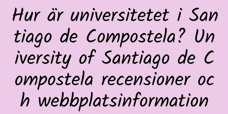 Hur är universitetet i Santiago de Compostela? University of Santiago de Compostela recensioner och webbplatsinformation