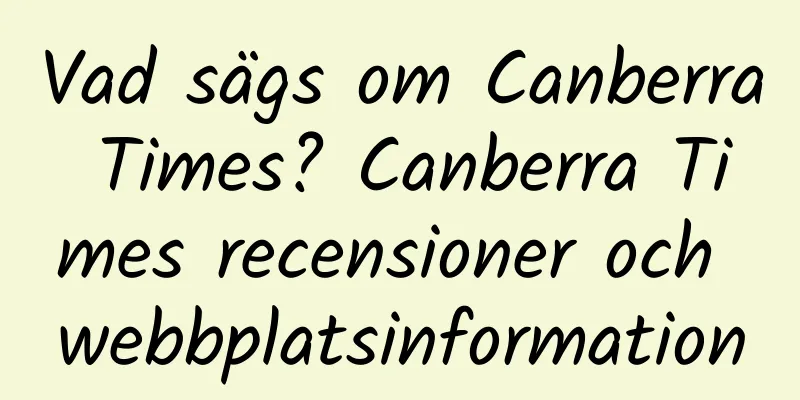 Vad sägs om Canberra Times? Canberra Times recensioner och webbplatsinformation