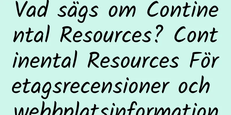 Vad sägs om Continental Resources? Continental Resources Företagsrecensioner och webbplatsinformation