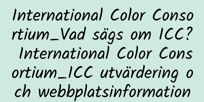 International Color Consortium_Vad sägs om ICC? International Color Consortium_ICC utvärdering och webbplatsinformation