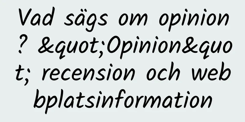 Vad sägs om opinion? "Opinion" recension och webbplatsinformation