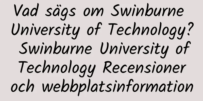 Vad sägs om Swinburne University of Technology? Swinburne University of Technology Recensioner och webbplatsinformation