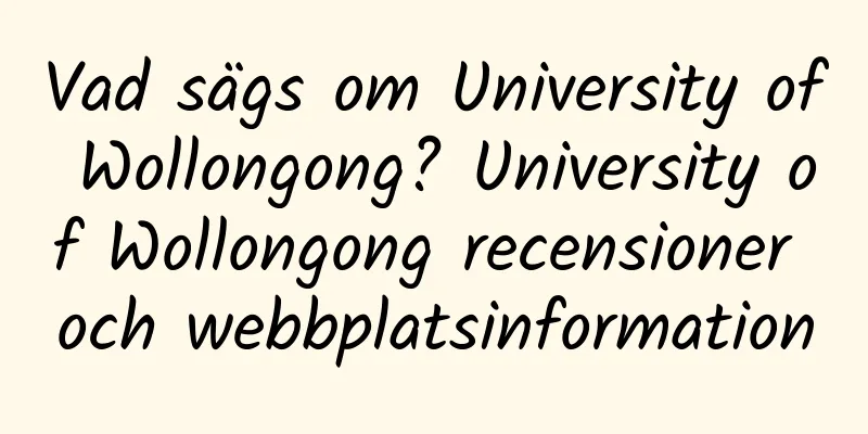 Vad sägs om University of Wollongong? University of Wollongong recensioner och webbplatsinformation