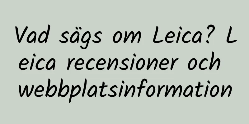 Vad sägs om Leica? Leica recensioner och webbplatsinformation