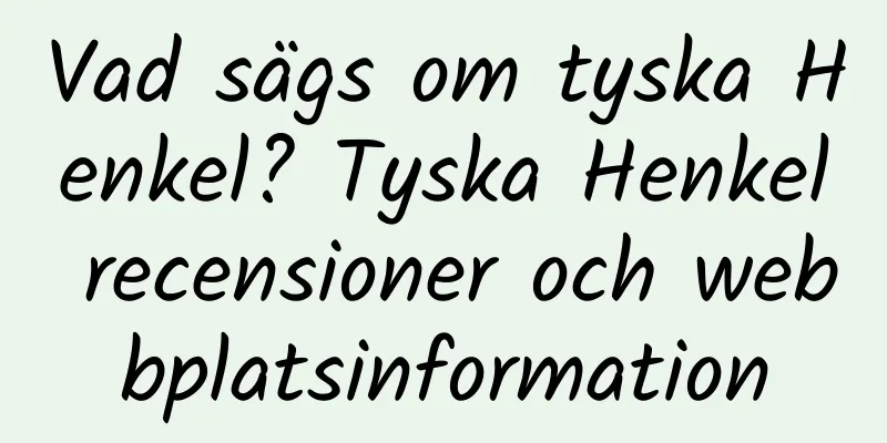 Vad sägs om tyska Henkel? Tyska Henkel recensioner och webbplatsinformation