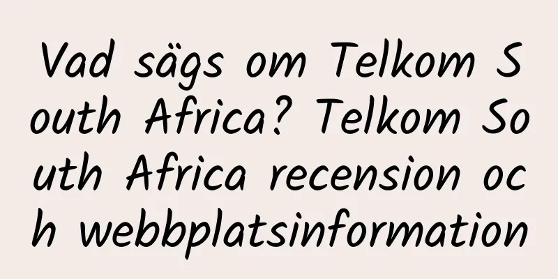 Vad sägs om Telkom South Africa? Telkom South Africa recension och webbplatsinformation