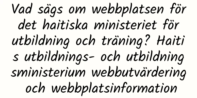 Vad sägs om webbplatsen för det haitiska ministeriet för utbildning och träning? Haitis utbildnings- och utbildningsministerium webbutvärdering och webbplatsinformation