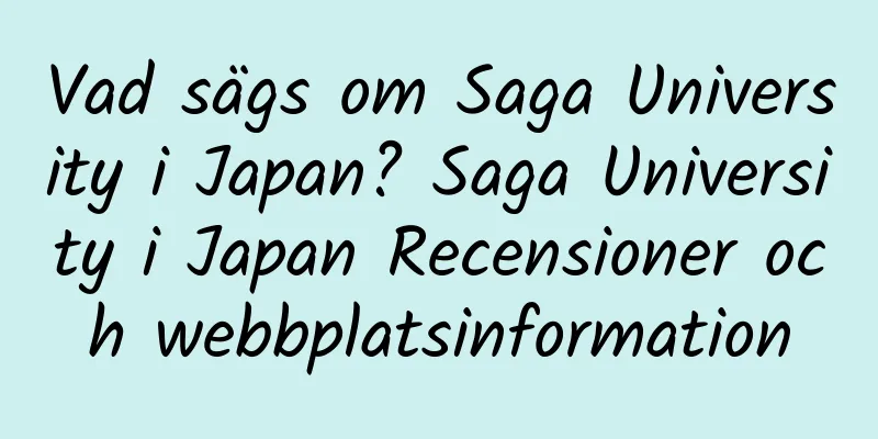 Vad sägs om Saga University i Japan? Saga University i Japan Recensioner och webbplatsinformation