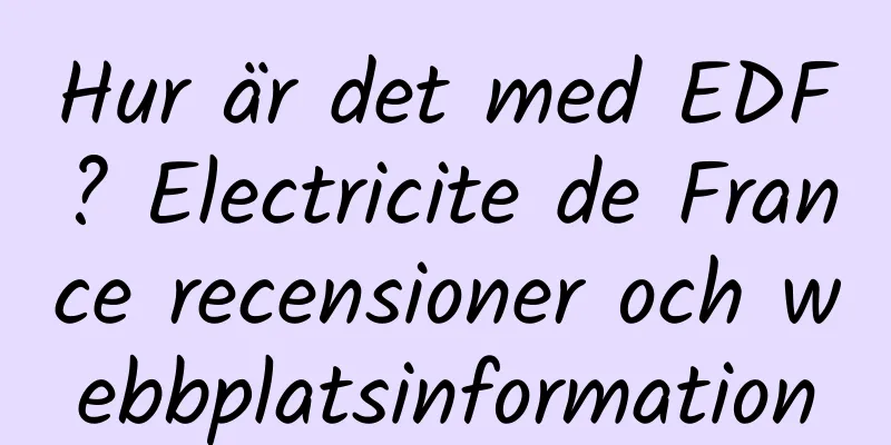 Hur är det med EDF? Electricite de France recensioner och webbplatsinformation