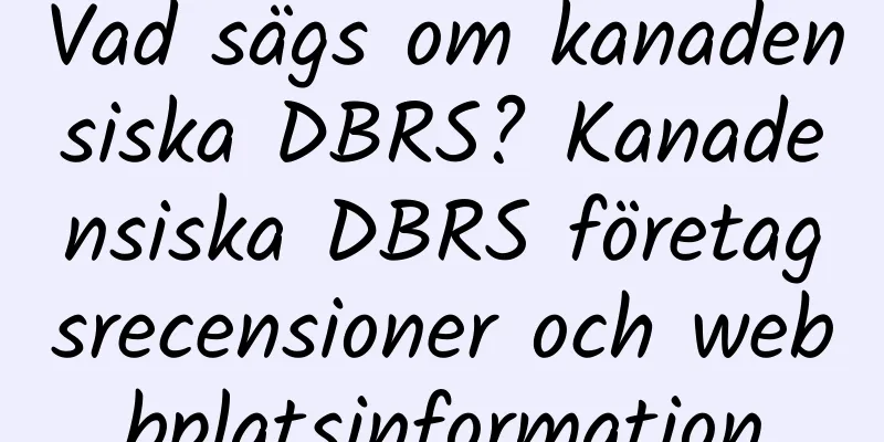 Vad sägs om kanadensiska DBRS? Kanadensiska DBRS företagsrecensioner och webbplatsinformation