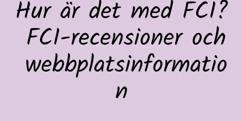 Hur är det med FCI? FCI-recensioner och webbplatsinformation