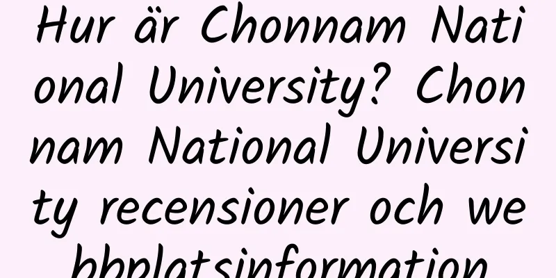 Hur är Chonnam National University? Chonnam National University recensioner och webbplatsinformation