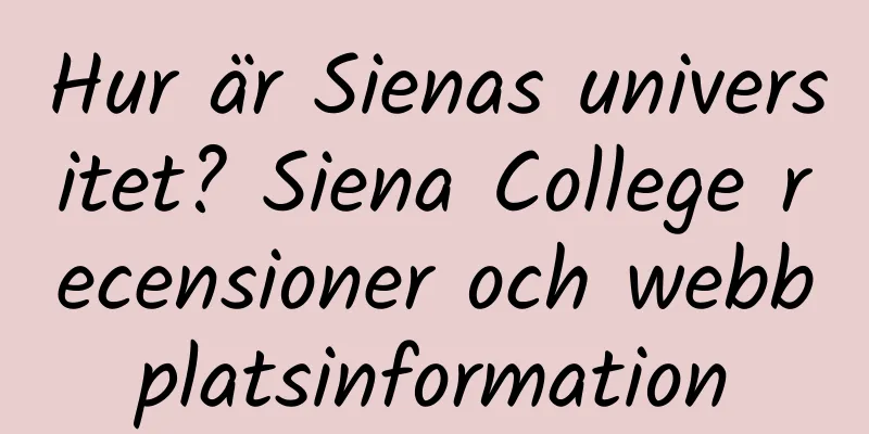 Hur är Sienas universitet? Siena College recensioner och webbplatsinformation