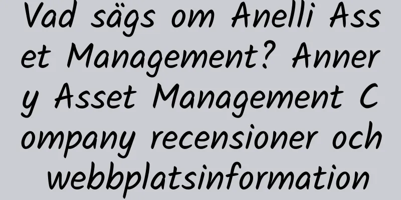 Vad sägs om Anelli Asset Management? Annery Asset Management Company recensioner och webbplatsinformation