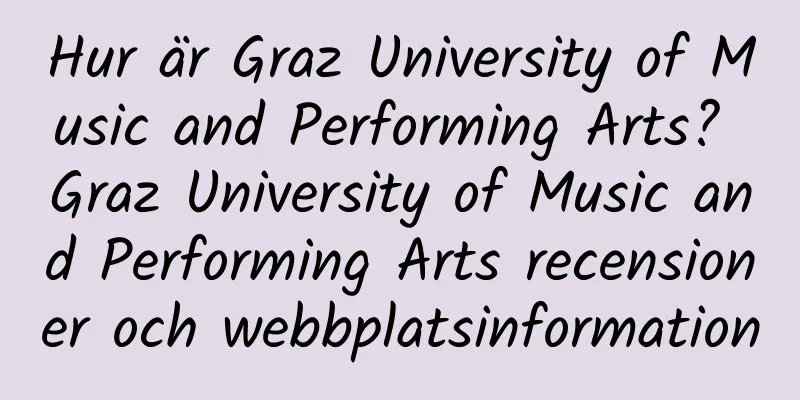 Hur är Graz University of Music and Performing Arts? Graz University of Music and Performing Arts recensioner och webbplatsinformation