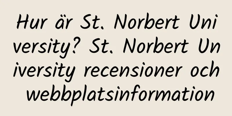 Hur är St. Norbert University? St. Norbert University recensioner och webbplatsinformation