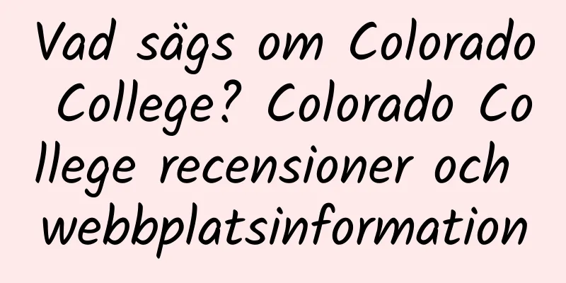 Vad sägs om Colorado College? Colorado College recensioner och webbplatsinformation