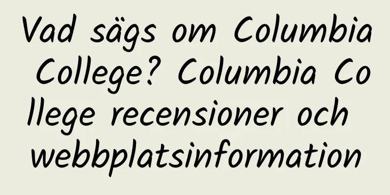 Vad sägs om Columbia College? Columbia College recensioner och webbplatsinformation