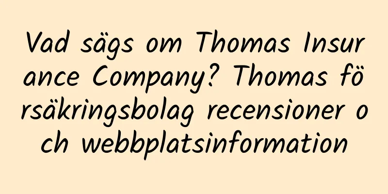 Vad sägs om Thomas Insurance Company? Thomas försäkringsbolag recensioner och webbplatsinformation