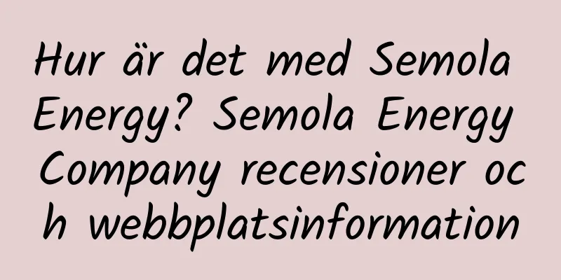 Hur är det med Semola Energy? Semola Energy Company recensioner och webbplatsinformation