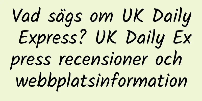 Vad sägs om UK Daily Express? UK Daily Express recensioner och webbplatsinformation
